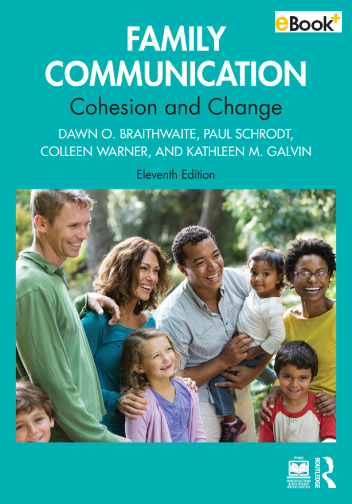 Family Communication: Cohesion and Change 11th Edition by Dawn O. Braithwaite; Paul Schrodt; Colleen Warner; Kathleen M. Galvin