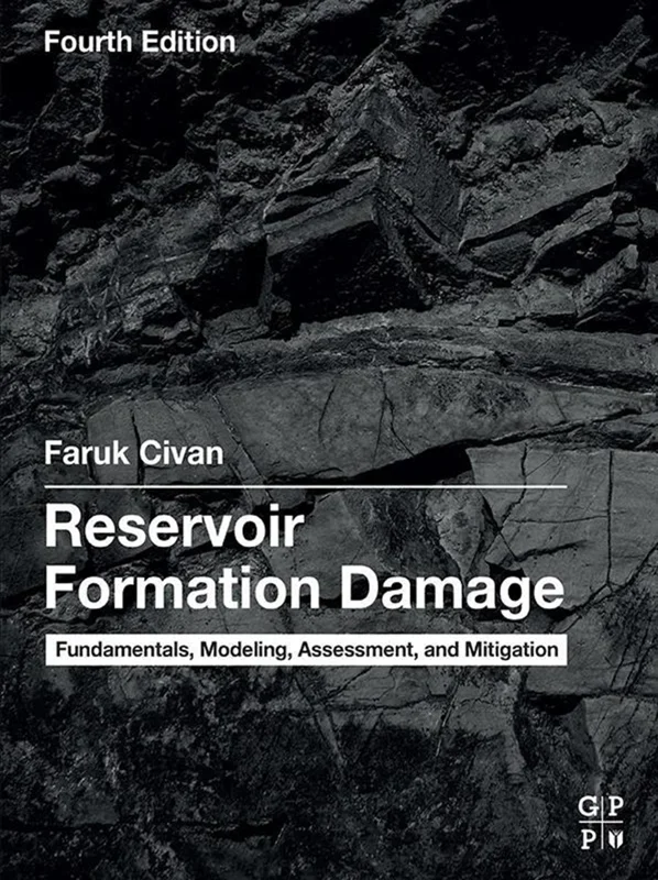 Reservoir Formation Damage: Fundamentals, Modeling, Assessment, and Mitigation 4th Edition