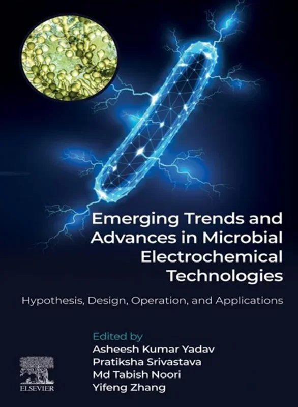 Emerging Trends and Advances in Microbial Electrochemical Technologies: Hypothesis, Design, Operation, and Applications