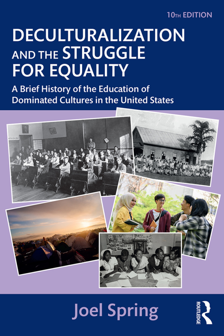 Deculturalization and the Struggle for Equality: A Brief History of the Education of Dominated Cultures in the United States 10th Edition