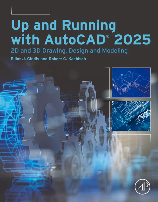 Up and Running with AutoCAD® 2025: 2D and 3D Drawing, Design and Modeling