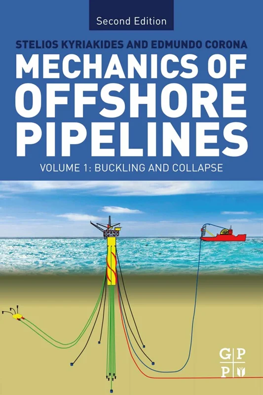 Mechanics of Offshore Pipelines: Volume I: Buckling and Collapse 2nd Edition