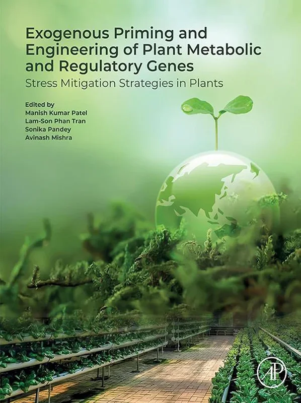 Exogenous Priming and Engineering of Plant Metabolic and Regulatory Genes: Stress Mitigation Strategies in Plants