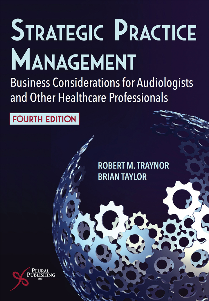Strategic Practice Management: Business Considerations for Audiologists and Other Healthcare Professionals 4th Edition